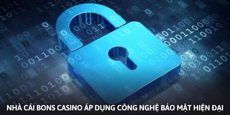 Nhà cái Bons Casino áp dụng công nghệ bảo mật hiện đại