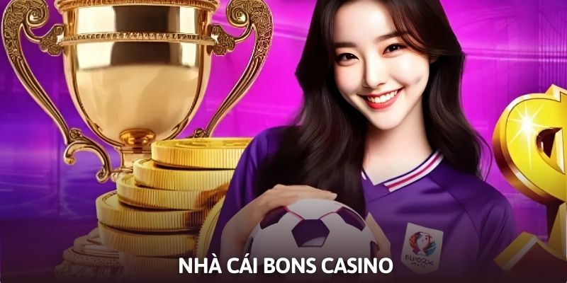 Giới thiệu nhà cái Bons Casino